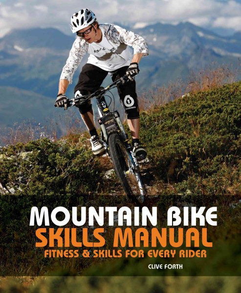 The mountain bike skills manual : fitness and skills for every rider /