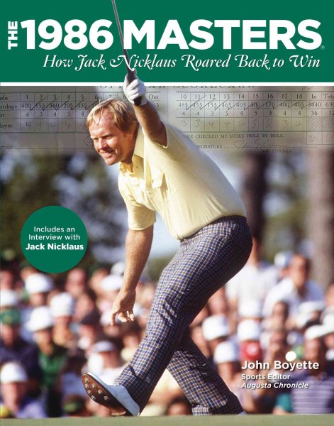 The 1986 Masters : how Jack Nicklaus roared back to win /