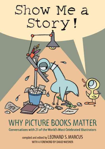 Show me a story! : why picture books matter : conversations with 21 of the world