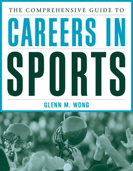 The comprehensive guide to careers in sports /
