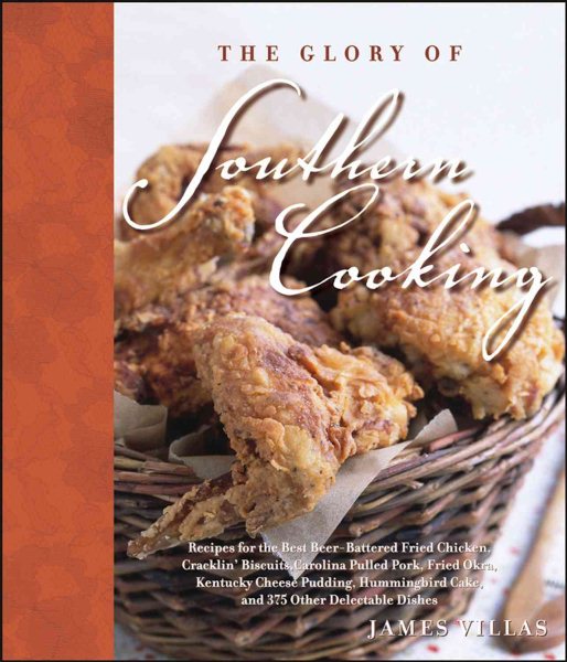 The glory of Southern cooking : recipes for the best beer-battered fried chicken, cracklin