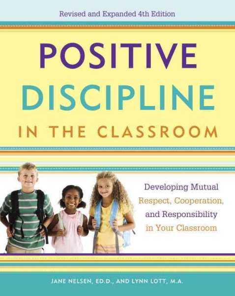 Positive discipline in the classroom : developing mutual respect, cooperation, and responsibility in your classroom /
