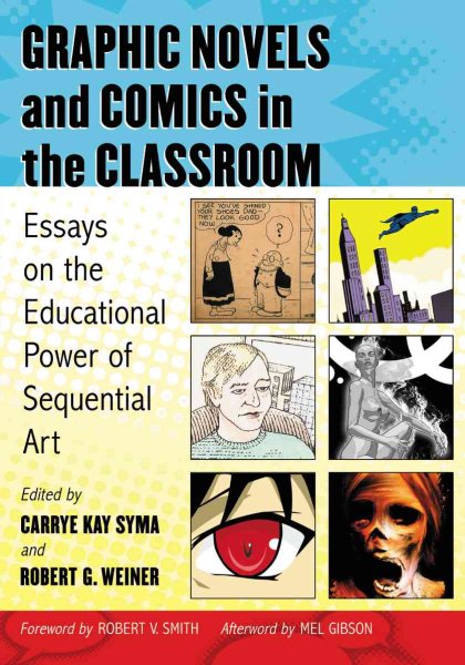 Graphic novels and comics in the classroom : essays on the educational power of sequential art /