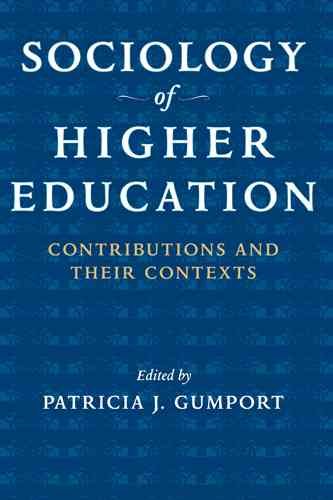 Sociology of higher education : contributions and their contexts /