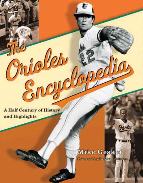 The Orioles encyclopedia : a half century of history and highlights /