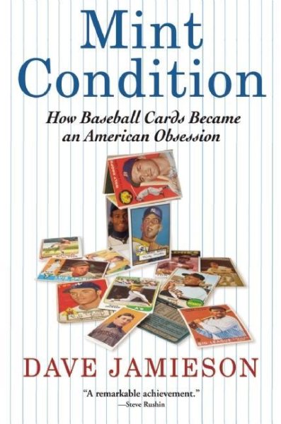 Mint condition : how baseball cards became an American obsession /