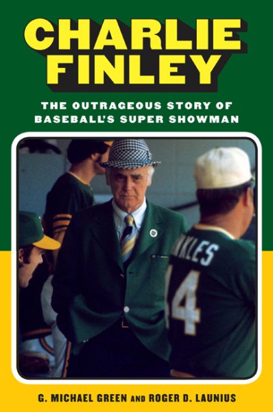 Charlie Finley : the outrageous story of baseball