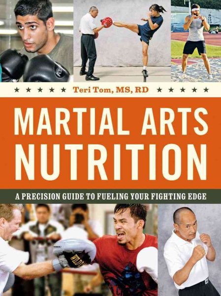 Martial arts nutrition : a precision guide to fueling your fighting edge /