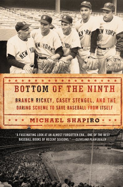 Bottom of the ninth : Branch Rickey, Casey Stengel, and the daring scheme to save baseball from itself /
