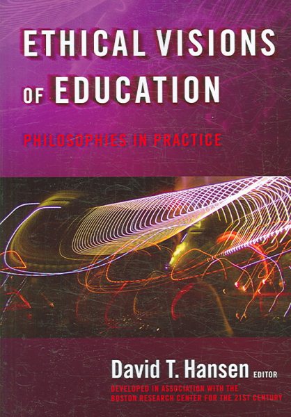 Ethical visions of education : philosophies in practice /