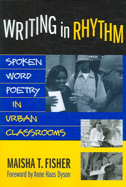 Writing in rhythm : spoken word poetry in urban classrooms /