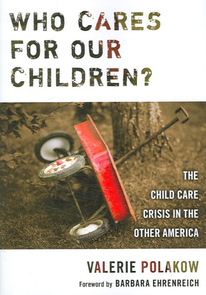 Who cares for our children? : the child care crisis in the other America /