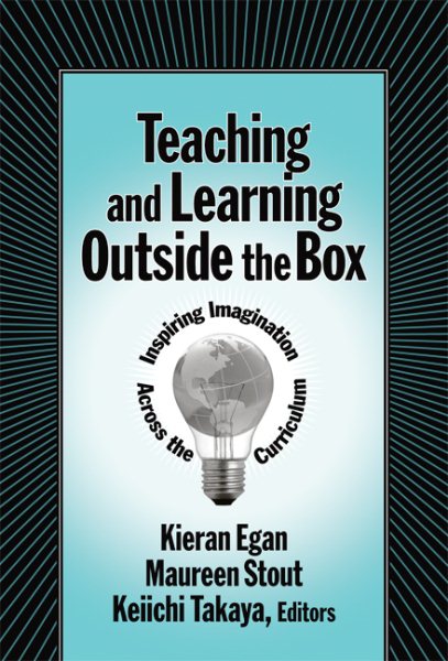 Teaching and learning outside the box : inspiring imagination across the curriculum /
