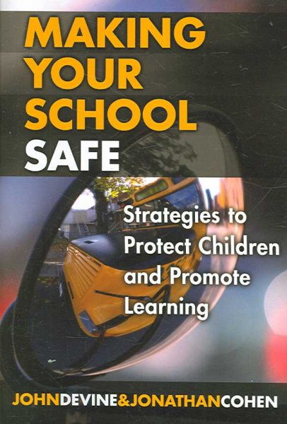 Making your school safe : strategies to protect children and promote learning /