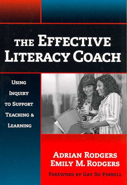 The effective literacy coach : using inquiry to support teaching and learning /
