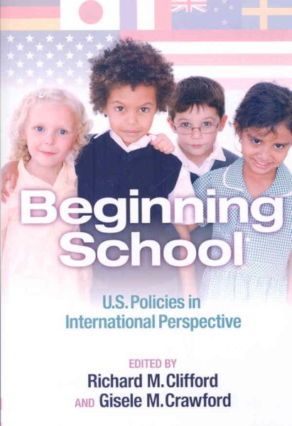 Beginning school : U.S. policies in international perspective /