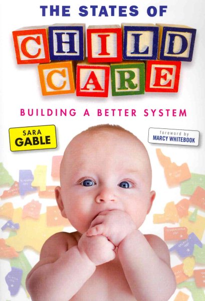The states of child care : building a better system /