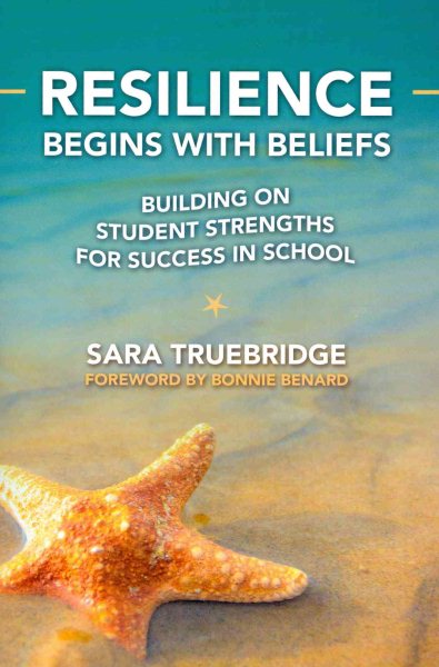 Resilience begins with beliefs : building on student strengths for success in school /
