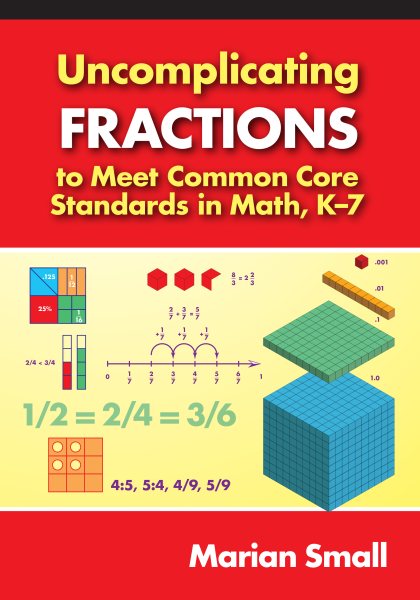 Uncomplicating fractions to meet common core standards in math, K-7 /