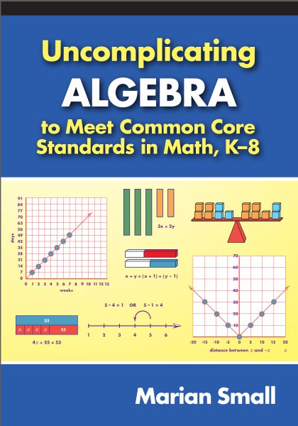 Uncomplicating algebra to meet common core standards in math, K-8 /