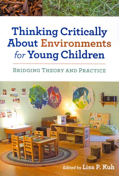 Thinking critically about environments for young children : bridging theory and practice /