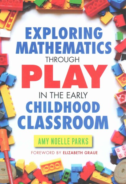 Exploring mathematics through play in the early childhood classroom /