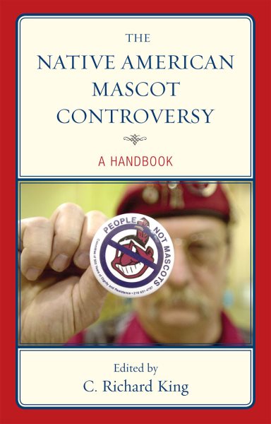 The Native American mascot controversy : a handbook /