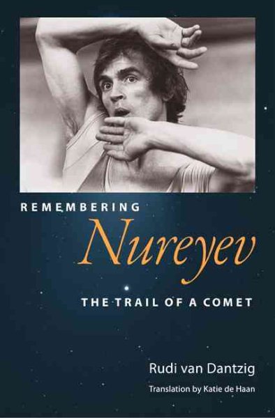 Remembering Nureyev : the trail of a comet /