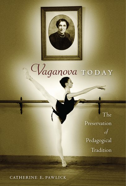 Vaganova today : the preservation of pedagogical tradition /