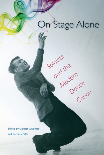 On stage alone : soloists and the modern dance canon /