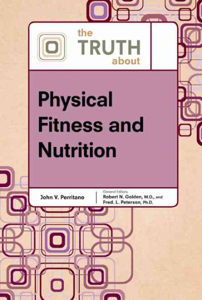The truth about physical fitness and nutrition /