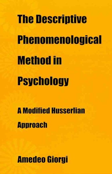 The descriptive phenomenological method in psychology : a modified Husserlian approach /