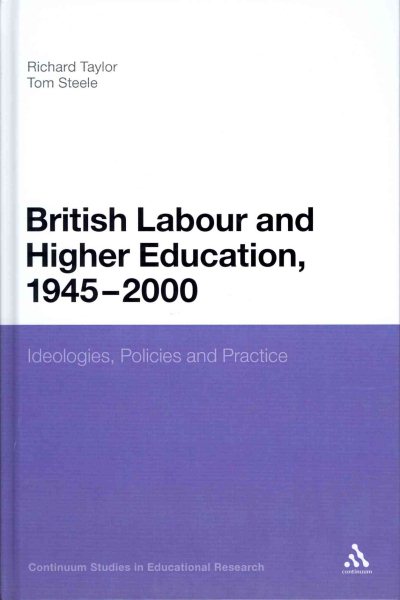 British labour and higher education, 1945 to 2000 : ideologies, policies and practice /
