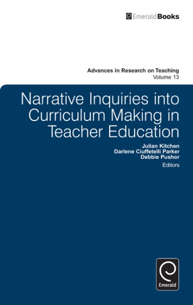 Narrative inquiries into curriculum making in teacher education /