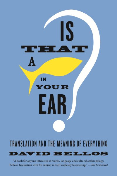 Is that a fish in your ear? : translation and the meaning of everything /