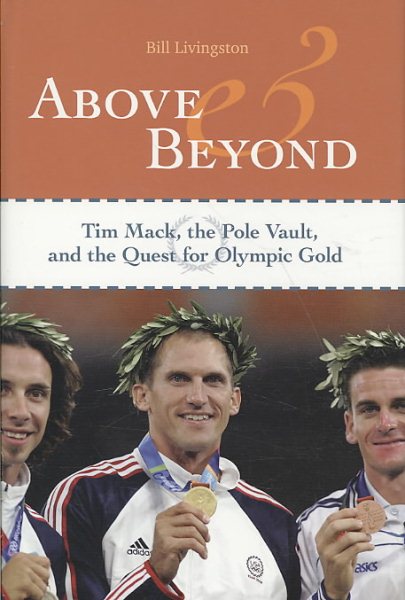 Above and beyond : Tim Mack, the pole vault, and the quest for Olympic gold /