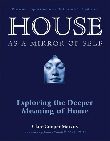 House as a mirror of self : exploring the deeper meaning of home /