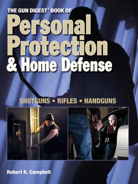 The Gun Digest book of personal protection & home defense /