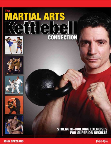 The martial arts kettlebell connection : strength-building exercises for superior results /