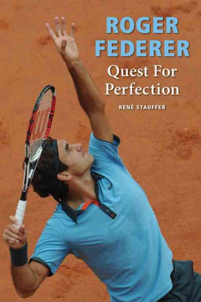 Roger Federer : quest for perfection /