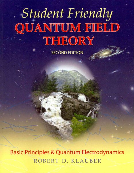 Student friendly quantum field theory : basic principles and quantum electrodynamics /