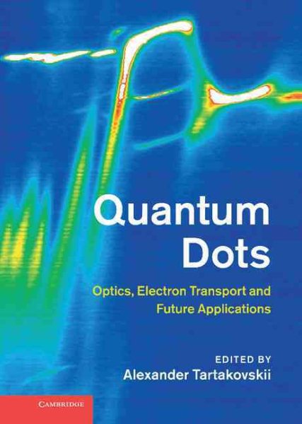 Quantum dots : optics, electron transport, and future applications /