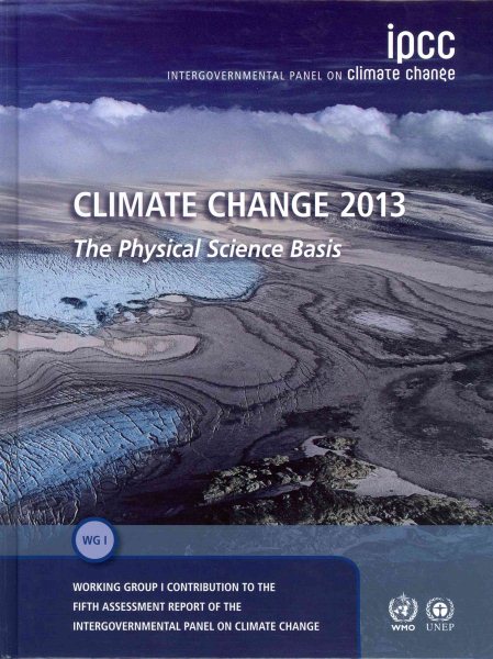 Climate change 2013 : the physical science basis : Working Group I contribution to the Fifth Assessment Report of the Intergovernmental Panel on Climate Change /