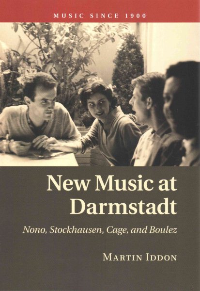 New music at Darmstadt : Nono, Stockhausen, Cage, and Boulez /