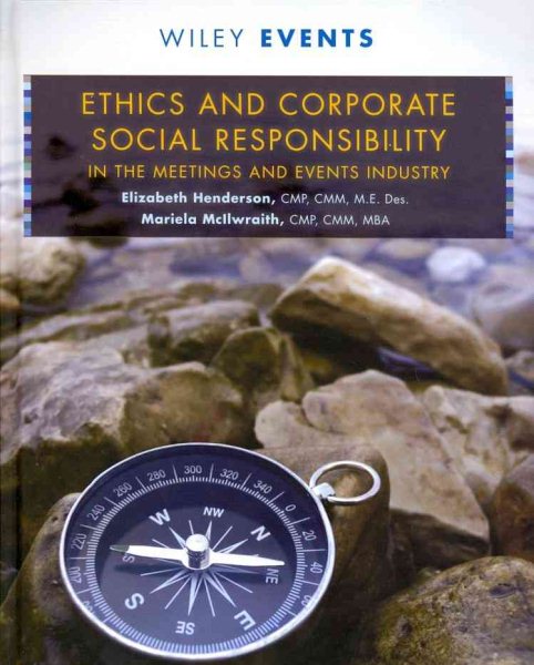Ethics and corporate social responsibility in the meetings and events industry /