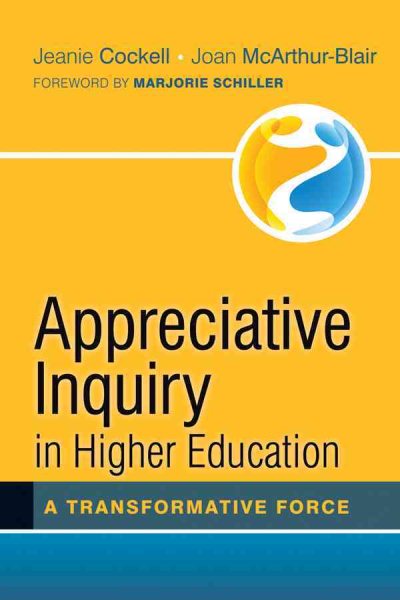Appreciative inquiry in higher education : a transformative force /