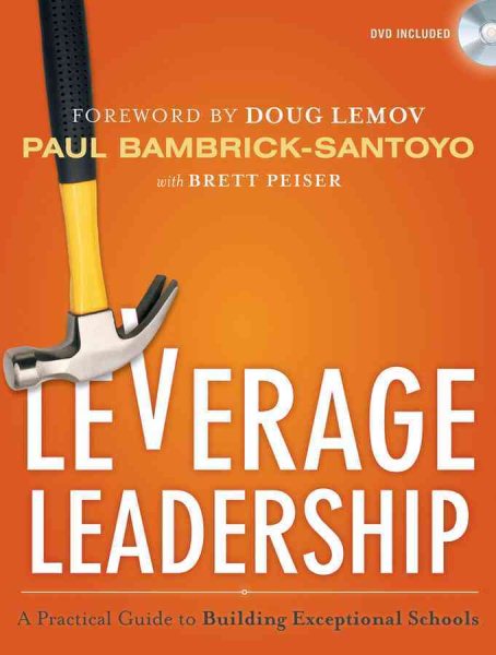 Leverage leadership : a practical guide to building exceptional schools /