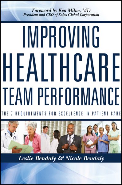 Improving healthcare team performance : the 7 requirements for excellence in patient care /