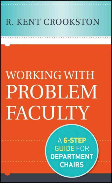 Working with problem faculty : a six-step guide for department chairs /