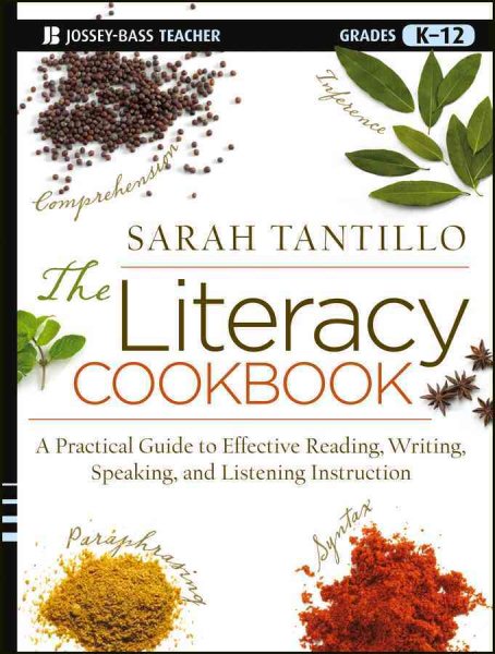 The literacy cookbook : a practical guide to effective reading, writing, speaking, and listening instruction /